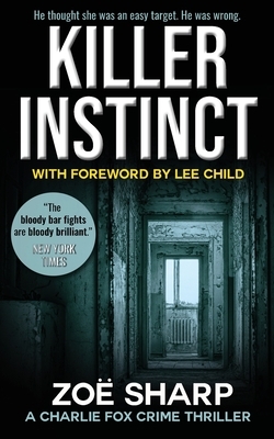 Killer Instinct: #01: Charlie Fox Crime Mystery Thriller Series by Zoe Sharp