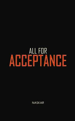 All For Acceptance by Abhijit Naskar