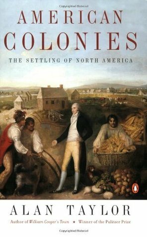 American Colonies: The Settling of North America by Alan Taylor