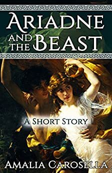 Ariadne and the Beast: A Short Story by Amalia Carosella