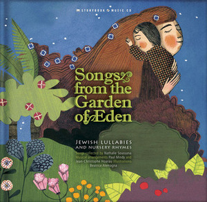 Songs from the Garden of Eden: Jewish Lullabies and Nursery Rhymes by Paul Mindy, Beatrice Alemagna, Jean-Christophe Hoarau, Nathalie Soussana