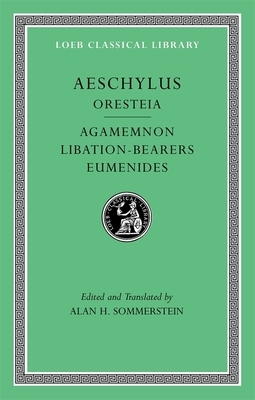Oresteia: Agamemnon. Libation-Bearers. Eumenides by Aeschylus