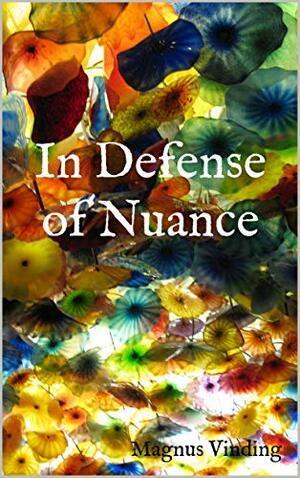 In Defense of Nuance by Magnus Vinding