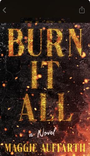 Burn it All by Maggie Auffarth