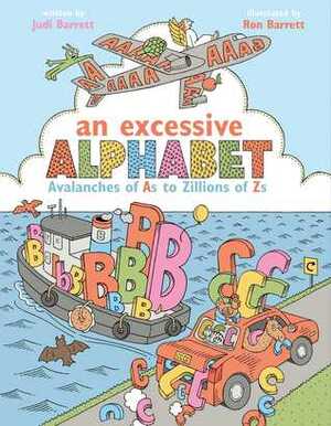 An Excessive Alphabet: Avalanches of As to Zillions of Zs by Ron Barrett, Judi Barrett
