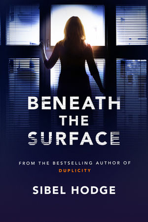 Beneath the Surface by Sibel Hodge