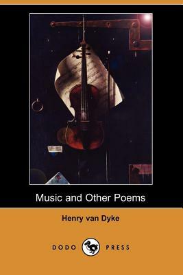 Music and Other Poems (Dodo Press) by Henry Van Dyke