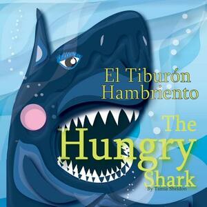 The Hungry Shark / El Tiburón Hambriento by Tamia Sheldon