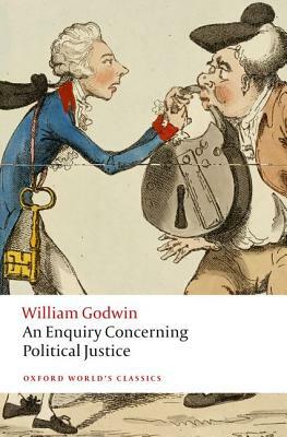 An Enquiry Concerning Political Justice by Mark Philp, William Godwin