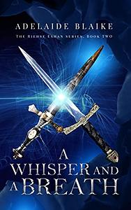 A Whisper and a Breath by Adelaide Blaike