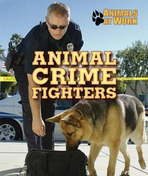 Animal Crime Fighters by Alexis Burling