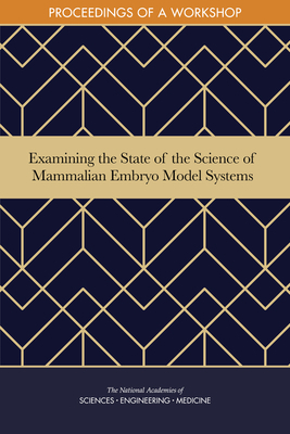 Examining the State of the Science of Mammalian Embryo Model Systems: Proceedings of a Workshop by Board on Health Sciences Policy, National Academies of Sciences Engineeri, Health and Medicine Division