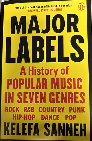 Major Labels: A History of Popular Music in Seven Genres by Kelefa Sanneh