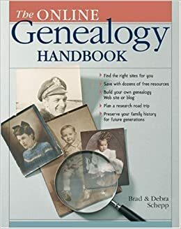 The Online Genealogy Handbook by Debra Schepp, Brad Schepp