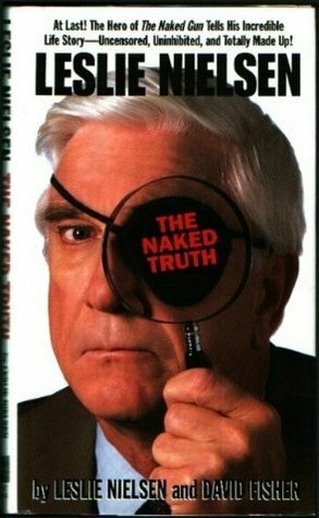 Leslie Nielsen: The Naked Truth by Leslie Nielsen