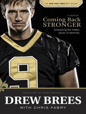 Coming Back Stronger: Unleashing the Hidden Power of Adversity by Mark Brunell, Chris Fabry, Drew Brees