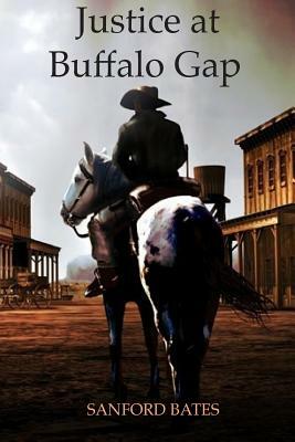 Justice at Buffalo Gap by Sanford Bates