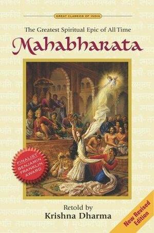 Mahabharata - The Greatest Spiritual Epic of All Time by Krishna Dharma, Anonymous, Anonymous