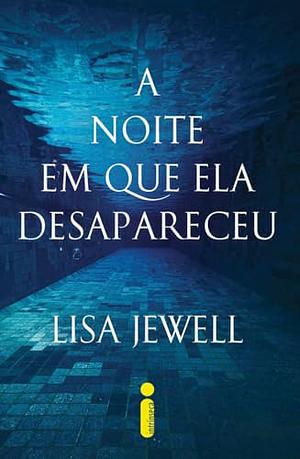 A noite em que ela desapareceu by Stefano Volp, Lisa Jewell