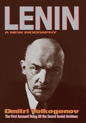 Lenin: A New Biography by Dmitri Volkogonov