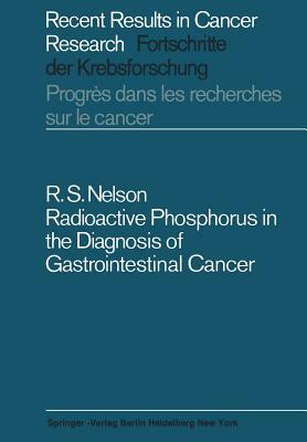 Radioactive Phosphorus in the Diagnosis of Gastrointestinal Cancer by Robert S. Nelson