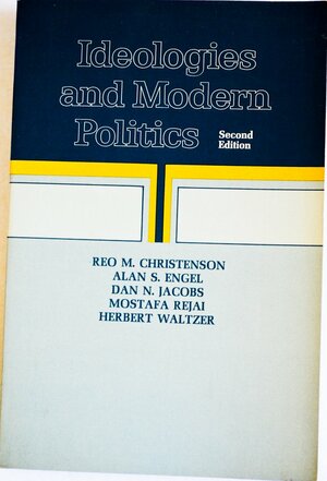 Ideologies and modern politics by Jacobs, Reo M., Engel, Alan S., Dan N Christenson