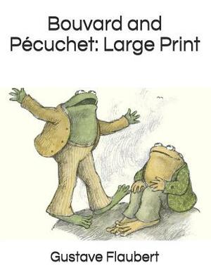 Bouvard and Pécuchet: Large Print by Gustave Flaubert