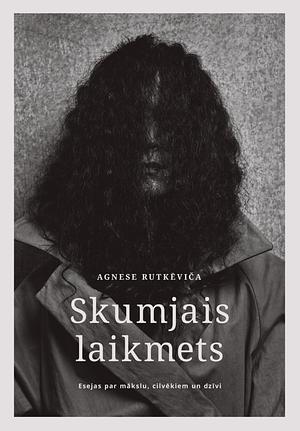 Skumjais laikmets by Agnese Rutkēviča