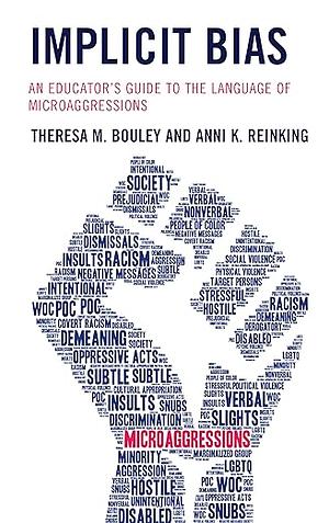 Implicit Bias: An Educator's Guide to the Language of Microaggressions by Anni K. Reinking, Theresa M. Bouley