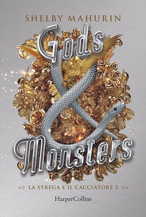 Gods &amp; monsters. La strega e il cacciatore, Volume 3 by Shelby Mahurin