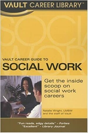 Vault Career Guide To Social Work by Natalie Wright