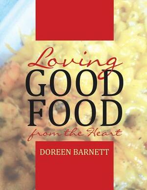 Loving Good Food from the Heart by Doreen Barnett