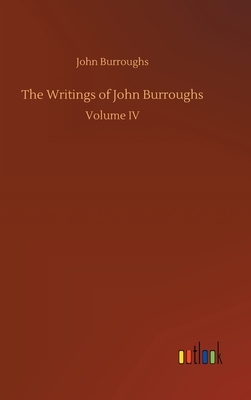 The Writings of John Burroughs by John Burroughs