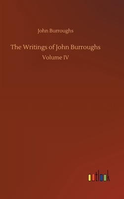 The Writings of John Burroughs by John Burroughs