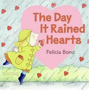 The Day It Rained Hearts by Felicia Bond