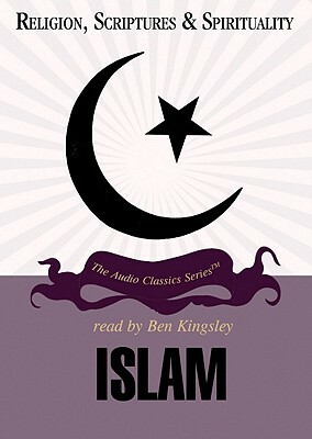 Islam (Religion, Scriptures, and Spirituality) by Charles Adams, Ben Kingsley