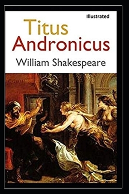 Titus Andronicus Illustrated by William Shakespeare