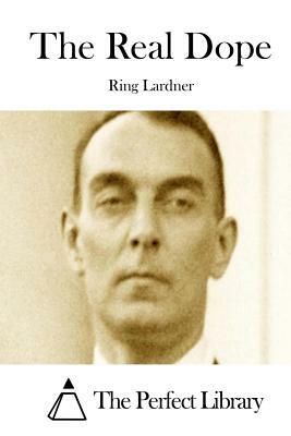 The Real Dope by Ring Lardner