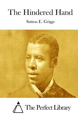 The Hindered Hand by Sutton E. Griggs