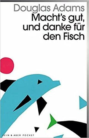 Macht's gut, und danke für den Fisch by Douglas Adams