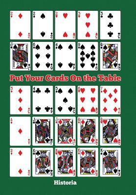 Put Your Cards On the Table by Historia