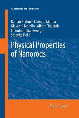 Physical Properties of Nanorods by Giovanni Morello, Roman Krahne, Liberato Manna