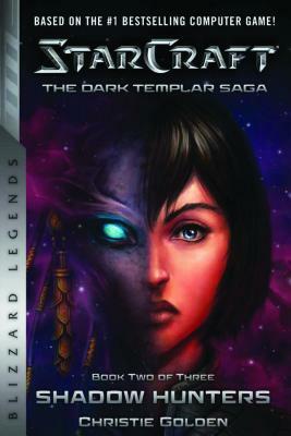Starcraft: The Dark Templar Saga Book Two: Shadow Hunters by Christie Golden