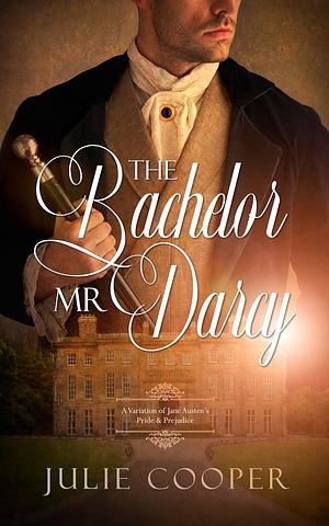 The Bachelor Mr Darcy by Julie Cooper, Julie Cooper