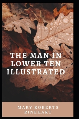 The Man in Lower Ten Illustrated by Mary Roberts Rinehart