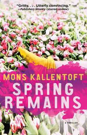 Spring Remains by Mons Kallentoft