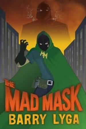 The Mad Mask by Barry Lyga