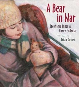 A Bear in War by Brian Deines, Stephanie Innes, Harry Endrulat