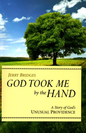 God Took Me by the Hand: A Story of God's Unusual Providence by Jerry Bridges