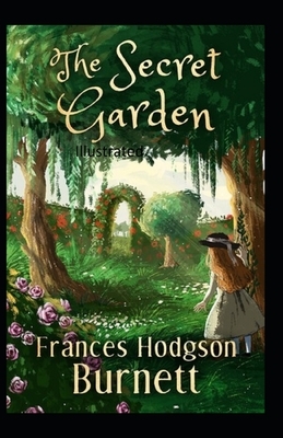 The Secret Garden Illustrated by Frances Hodgson Burnett